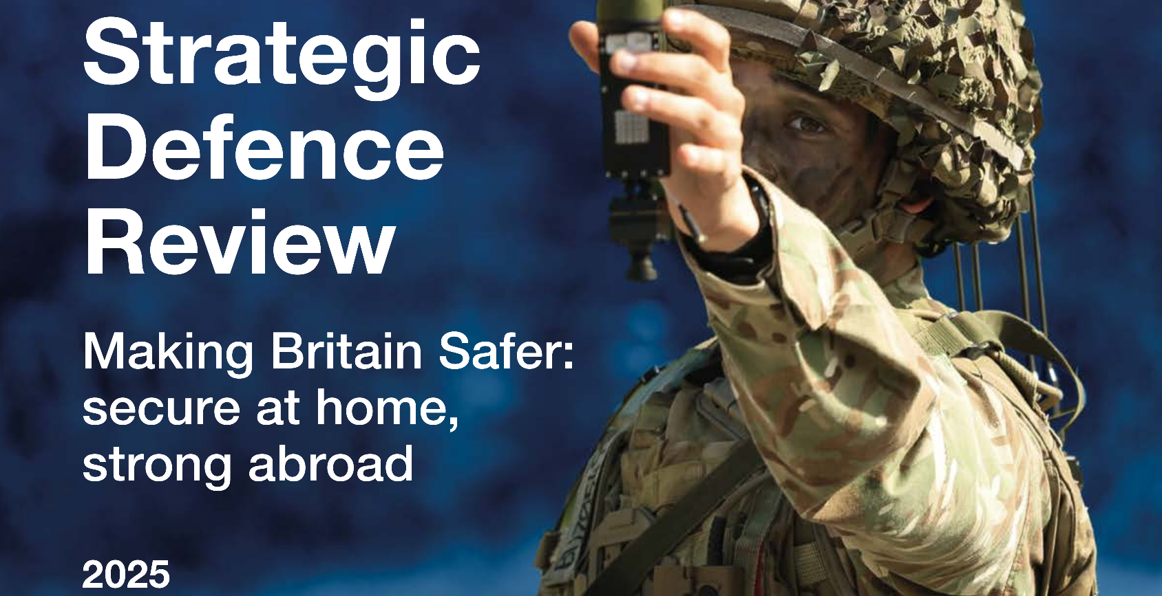 Strategic Defence Review Making Britain Safer: secure at home, strong abroad 2025